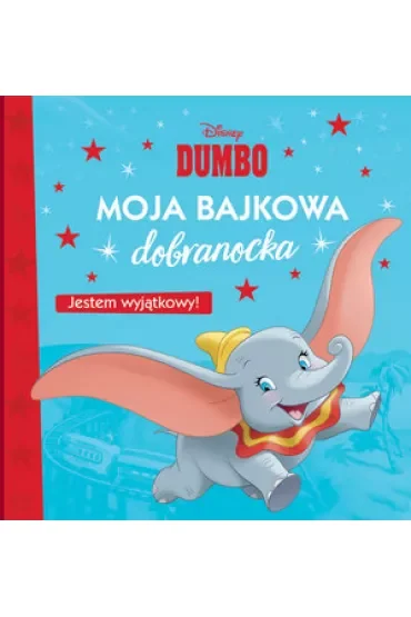 Moja bajkowa dobranocka. Disney Dumbo. Jestem wyjątkowy!