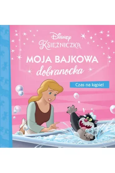Moja bajkowa dobranocka. Disney Księżniczki. Czas na kąpiel
