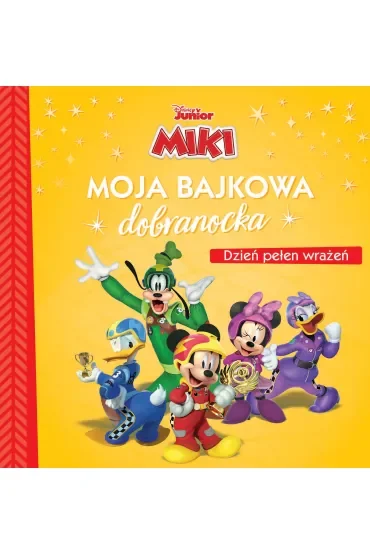 Moja bajkowa dobranocka. Disney Miki. Dzień pełen wrażeń