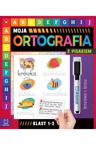 Moja ortografia z pisakiem klasy 1-3. Piszę i zmazuję