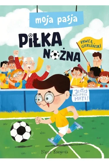 Moja pasja. Piłka nożna