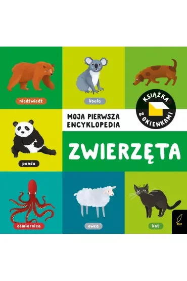 Moja pierwsza encyklopedia. Książka z okienkami. Zwierzęta