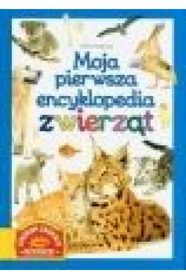 Moja pierwsza encyklopedia zwierząt