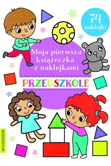 Przedszkole. Moja pierwsza książeczka z naklejkami