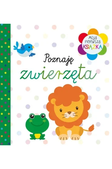 Moja pierwsza książka Poznaję zwierzęta