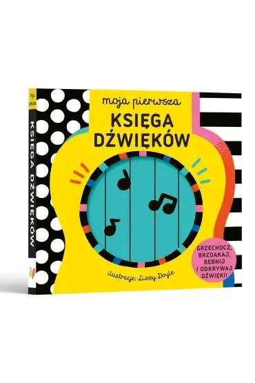 Moja pierwsza Księga dźwięków. Grzechocz, brzdąkaj, bębnij i odkrywaj dźwięki!