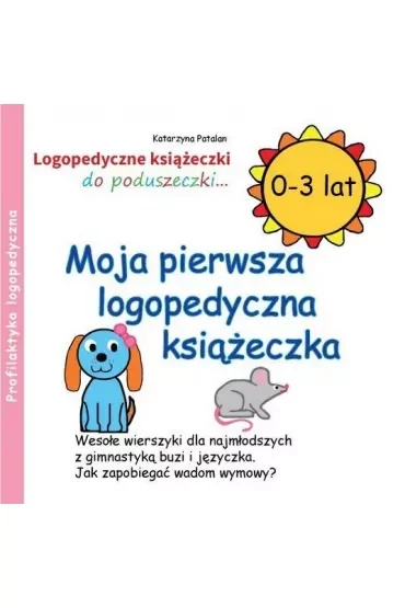 Moja pierwsza logopedyczna książeczka (0 - 3 lat)