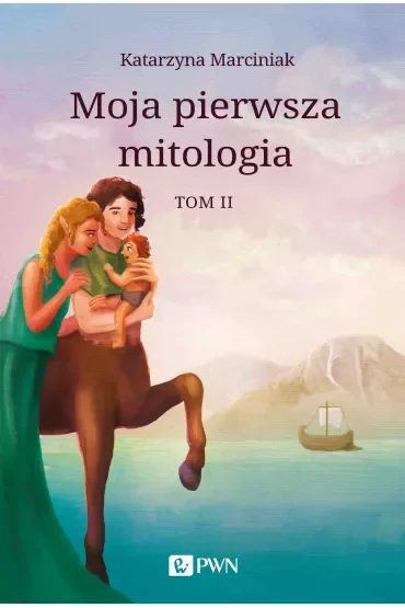 Moja pierwsza mitologia. Tom 2