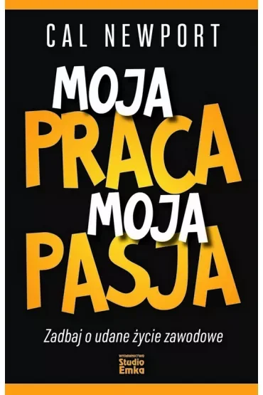 Moja praca, moja pasja. Zadbaj o udane życie zawodowe