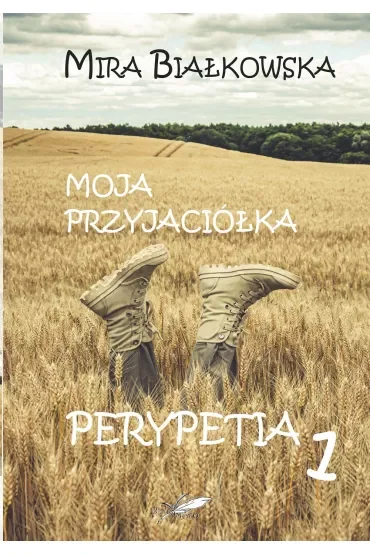 Moja przyjaciółka. Perypetia. Tom 1