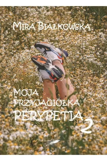 Moja przyjaciółka. Perypetia. Tom 2