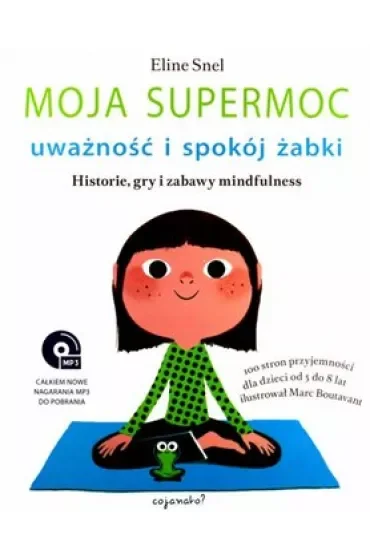 Moja Supermoc. Uważność i spokój żabki. Historie, gry i zabawy mindfulness