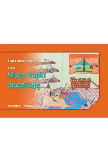 Moje bajki dedykuję...