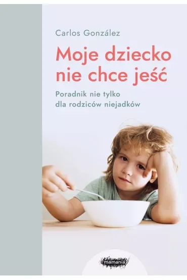 Moje dziecko nie chce jeść