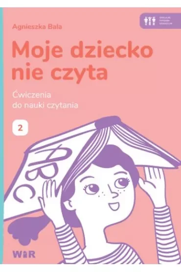Moje dziecko nie czyta Ćwiczenia do nauki czytania Zeszyt 2