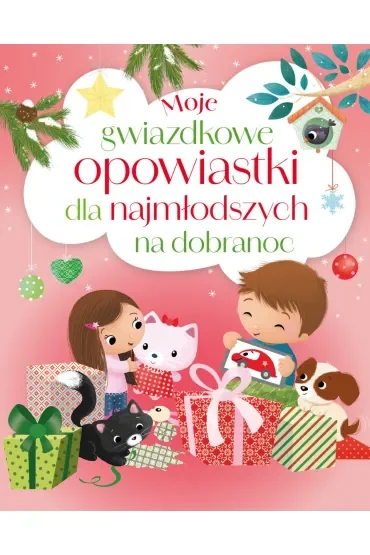 Moje gwiazdkowe opowiastki dla najmłodszych na dobranoc