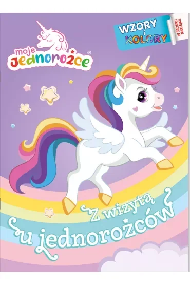 Moje Jednorożce. Wzory i Kolory. Z wizytą u jednorożców