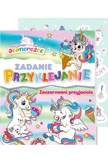 Moje Jednorożce. Zadanie Przyklejanie. Zaczarowani przyjaciele