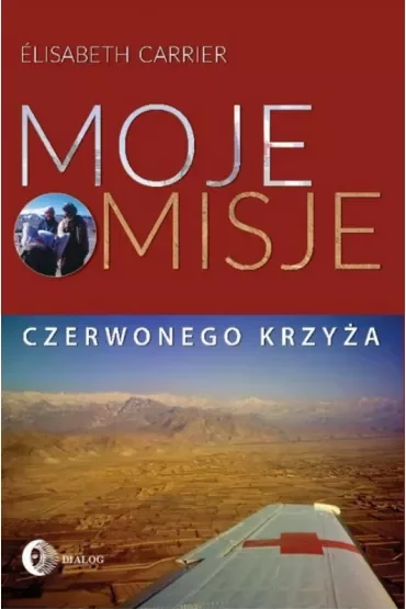 Moje misje Czerwonego Krzyża