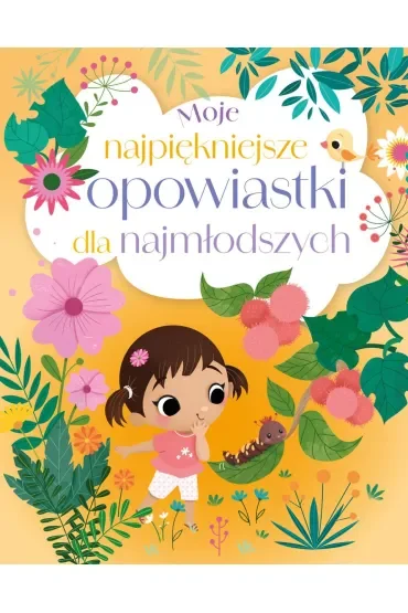 Moje najpiękniejsze opowiastki dla najmłodszych
