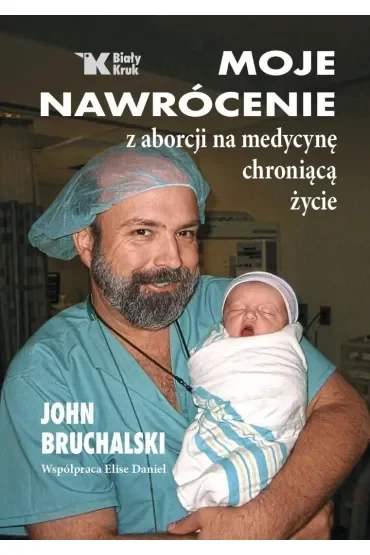Moje nawrócenie z aborcji na medycynę chroniącą życie