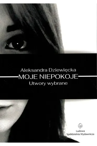 Moje niepokoje. Utwory wybrane