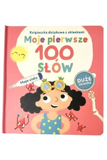 Książeczka dotykowa z okienkami. Moje pierwsze 100 słów. Ciało