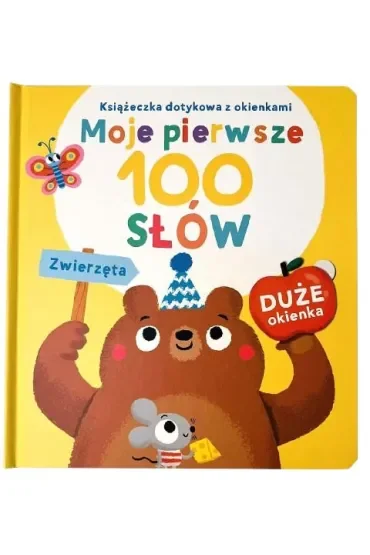 Zwierzęta. Książeczka dotykowa z okienkami. Moje pierwsze 100 słów