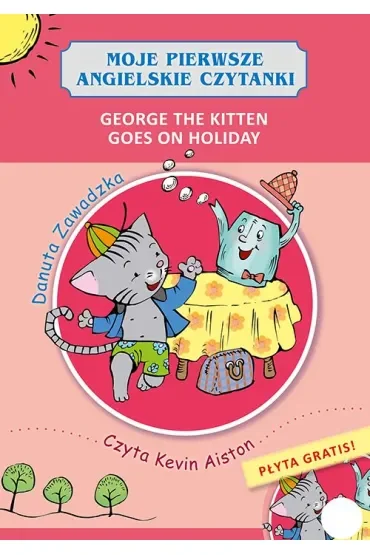 George the kitten goes on holiday moje pierwsze angielskie czytanki + CD