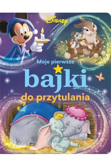 Moje pierwsze bajki do przytulania. Disney