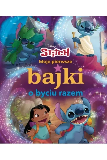 Moje pierwsze bajki o byciu razem. Disney Stitch