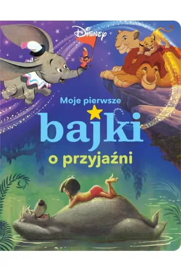 Moje pierwsze bajki o przyjaźni. Disney