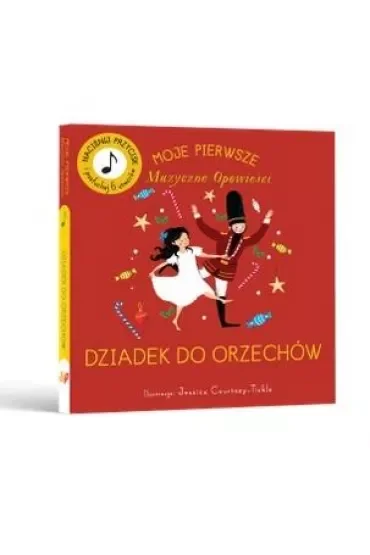 Moje Pierwsze Muzyczne Opowieści. Dziadek do orzechów