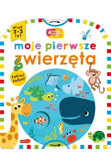 Moje pierwsze zwierzęta. Akademia Mądrego Dziecka. Moje pierwsze