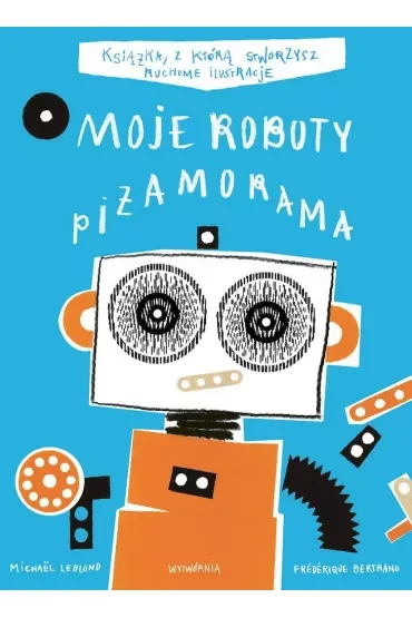Moje roboty Piżamorama. Tom 3
