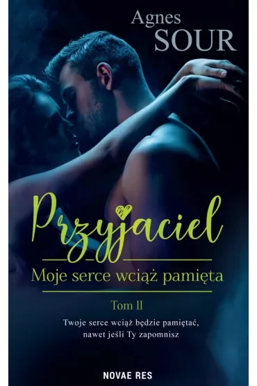 Moje serce wciąż pamięta. Przyjaciel. Tom 2