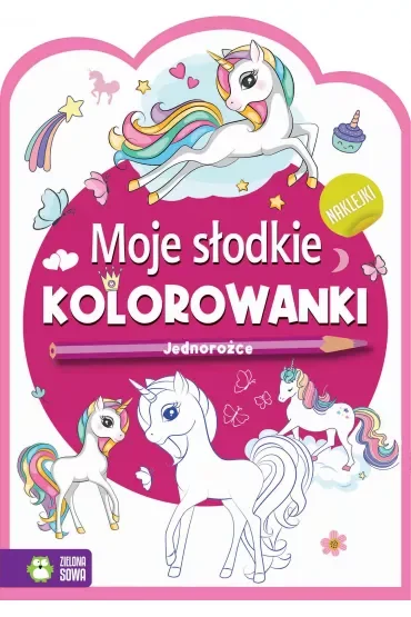 Moje słodkie kolorowanki. Jednorożce