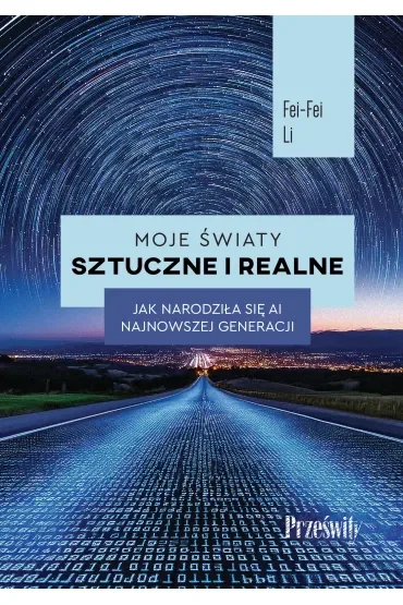 Moje światy sztuczne i realne. Jak narodziła się AI najnowszej generacji