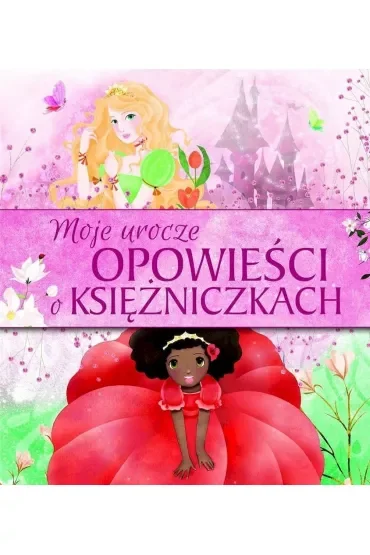 Moje urocze opowieści o księżniczkach