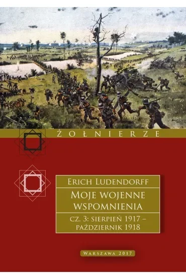 Moje wojenne wspomnienia 1917–1918. Tom 3