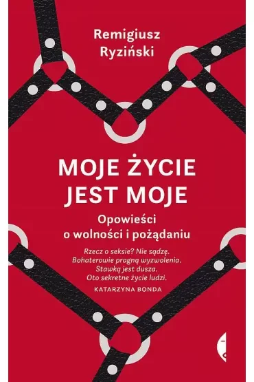 Moje życie jest moje. Opowieści o wolności i pożądaniu