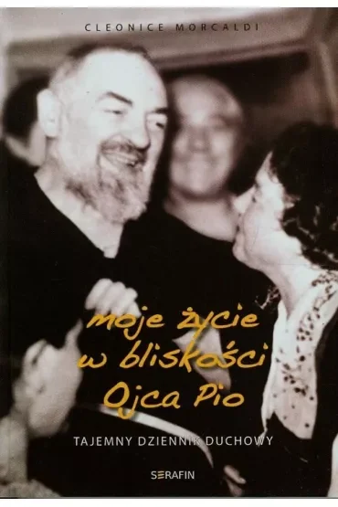 Moje życie w bliskości Ojca Pio - tajemny dziennik