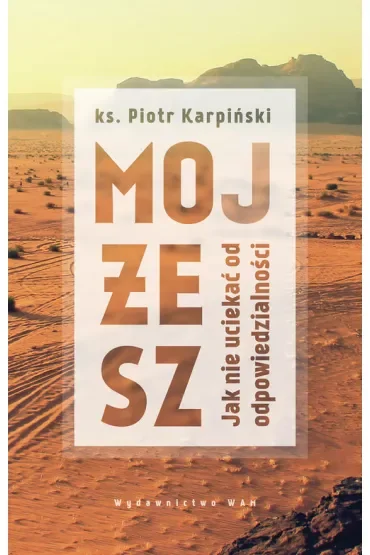 Mojżesz Jak nie uciekać od odpowiedzialności