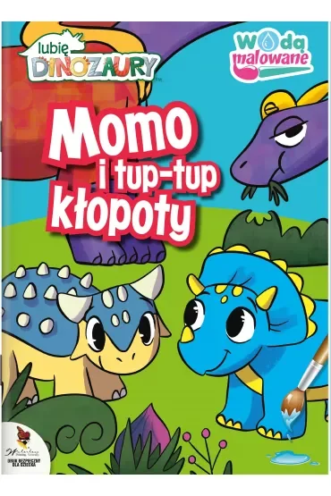 Momo i tup-tup kłopoty. Lubię dinozaury. Wodą malowane