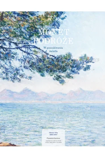 Monet. Podróże. W poszukiwaniu światła