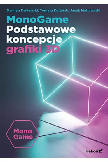 MonoGame. Podstawowe koncepcje grafiki 3D