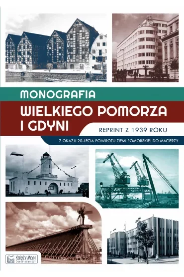 Monografia Wielkiego Pomorza i Gdyni - reprint z 1939 roku