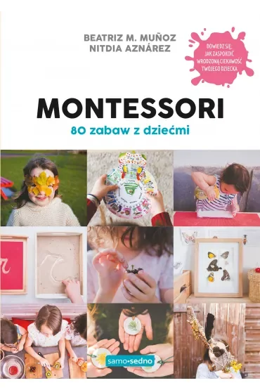 Montessori. 80 zabaw z dziećmi