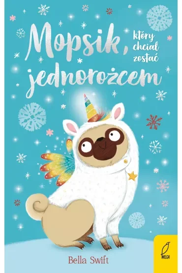 Mopsik, który chciał zostać jednorożcem. Mopsik. Tom 1