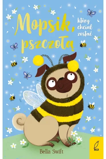 Mopsik, który chciał zostać pszczołą. Mopsik. Tom 9